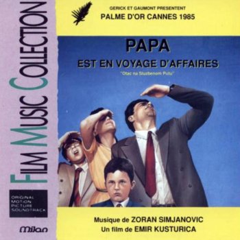 Исполнитель Zoran Simjanović, альбом Papa est en voyage d'affaires (Otac na službenom putu) [Emir Kusturica's Original Motion Soundtrack]