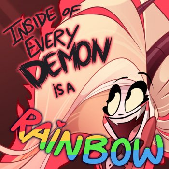 Elsie Lovelock Inside of Every Demon Is a Rainbow (From "Hazbin Hotel")