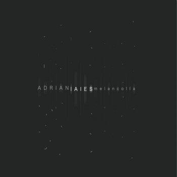 Adrián Iaies Malancolía es tu nombre