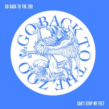 Go Back to the Zoo Can't Stop My Feet - Radio Edit