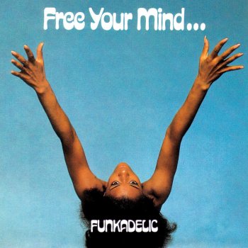 Funkadelic Free Your Mind and Your Ass Will Follow