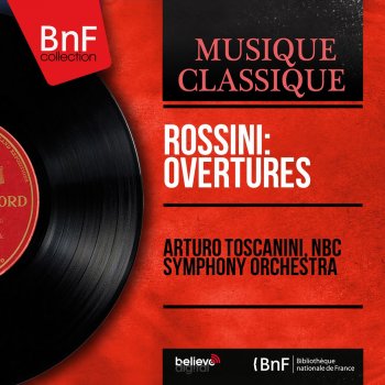 Arturo Toscanini & NBC Symphony Orchestra La Cenerentola: Overture