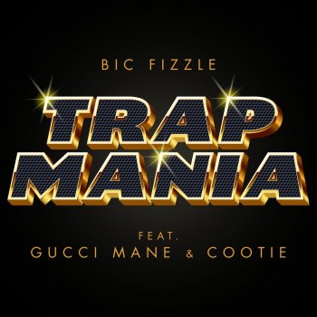 BiC Fizzle feat. Gucci Mane & Cootie TrapMania (feat. Gucci Mane & Cootie)