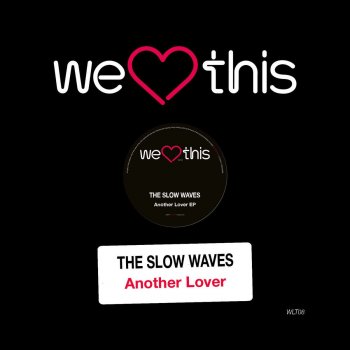 The Slow Waves Another Lover