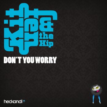 Kitten & The Hip Don't You Worry (Club Radio Edit) (Dirty Vocal)