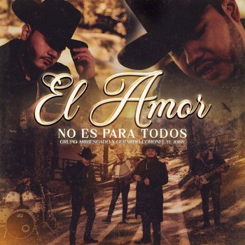Grupo Arriesgado feat. Gerardo Coronel El Amor No Es Para Todos