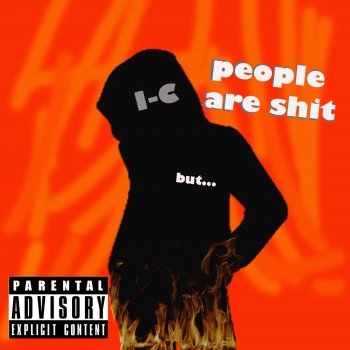 I-C People Are Shit But...