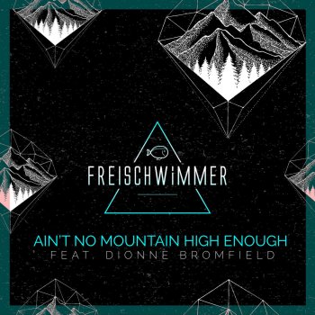 Freischwimmer feat. Dionne Bromfiel Ain't No Mountain High Enough (feat. Dionne Bromfiel) - Radio Edit