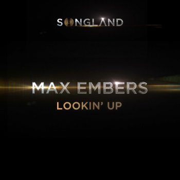 Max Embers Lookin' Up (From "Songland")