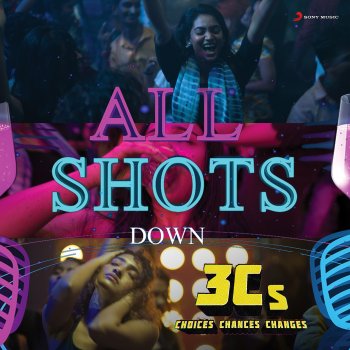 Исполнитель Achu Rajamani, альбом All Shots Down (From "3Cs - Choices, Chances and Changes") - Single