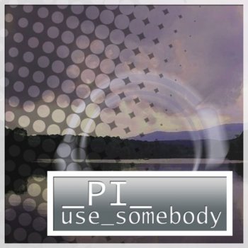 Pi Use Somebody - Disco Freak Remix