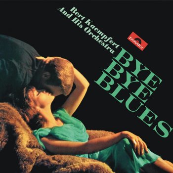 Bert Kaempfert and His Orchestra Bye Bye Blues