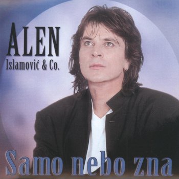 Alen Islamović Samo Nebo Zna