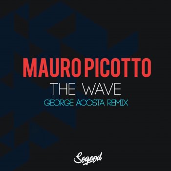 Mauro Picotto feat. George Acosta The Wave - George Acosta Remix