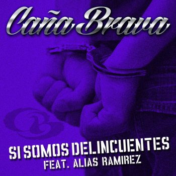 Caña Brava feat. Alias Ramirez Si Somos Delincuentes