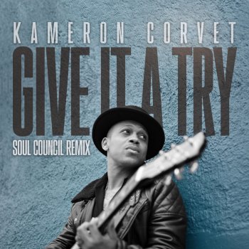 Kameron Corvet Give It a Try (Soul Council Remix)