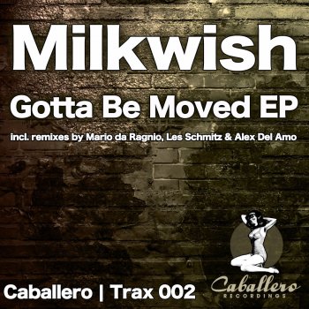 Milkwish Gotta Be Moved - Mario da Ragnio Remix