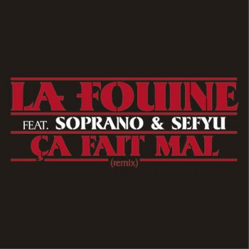 La Fouine feat. Soprano & Sefyu Ça fait mal (remix album version)