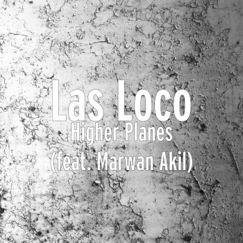 Las Loco feat. Marwan Akil Higher Planes