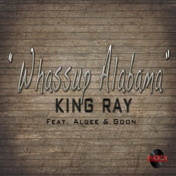 King Ray feat. Goon & Algee Whassup Alabama