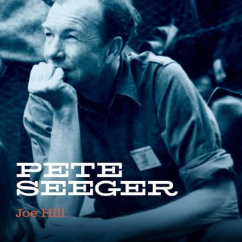 Исполнитель Pete Seeger, альбом Joe Hill (Outtake from Smithsonian Acetate 488)