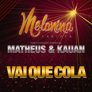 Melanina Carioca feat. Matheus & Kauan Vai Que Cola