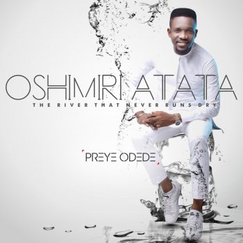 Preye Odede Oshimiri Atata the River That Never Runs Dry