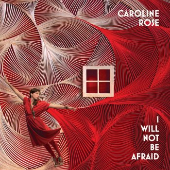 Caroline Rose I Will Not Be Afraid