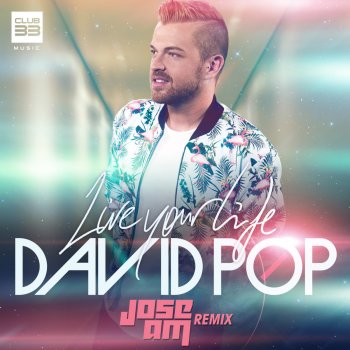 David Pop Live Your Life (Jose AM Remix Radio)