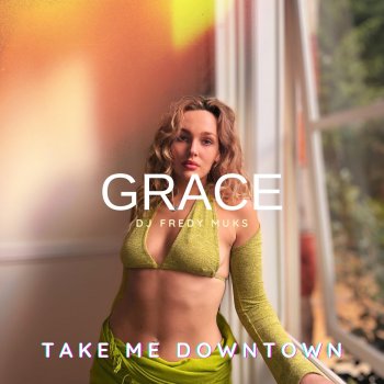 Исполнитель Grace, альбом Take Me Downtown - Single