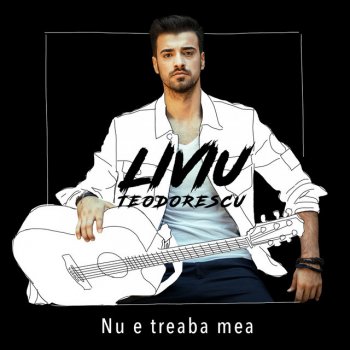 Liviu Teodorescu Nu e treaba mea