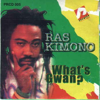 Ras Kimono What's Gawn?