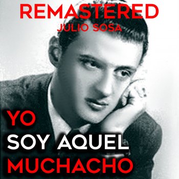 Julio Sosa Yo soy aquel muchacho (Remastered)