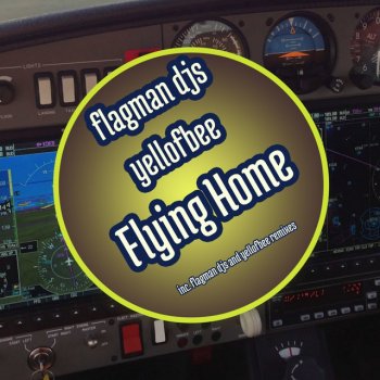 Flagman Djs feat. Yell Of Bee Flying Home - Flagman Djs Remix