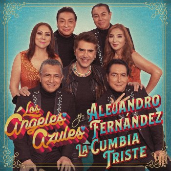 Los Ángeles Azules feat. Alejandro Fernández La Cumbia Triste