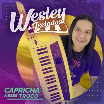 Wesley dos Teclados Capricha Nesse Troco