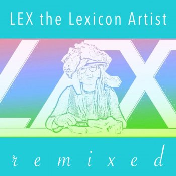 LEX the Lexicon Artist L.E.X. (Mozart Von Robot's S.A.X. Remix)