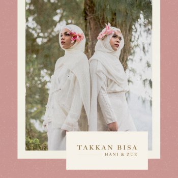 Hani & Zue Takkan Bisa