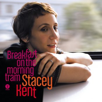 Stacey Kent feat. Jim Tomlinson, Matt Skelton, John Parricelli & Dave Chamberlain Breakfast on the Morning Tram