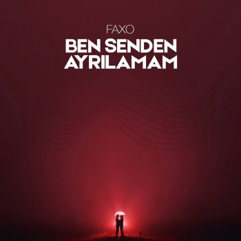 Faxo Ben Senden Ayrilamam