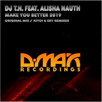 Dj T.H. feat. Alisha Nauth, Kiyoi & Eky Make You Better 2019 - Kiyoi & Eky Dub Mix