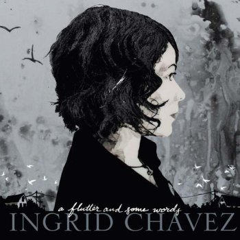 Ingrid Chavez A Flutter and Some Words