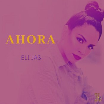 Eli Jas Ahora