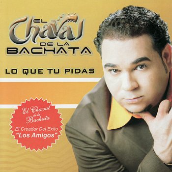 El Chaval de la Bachata Lo Que Me Pidas