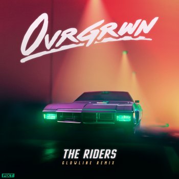 OVRGRWN The Riders (Glowline Remix)