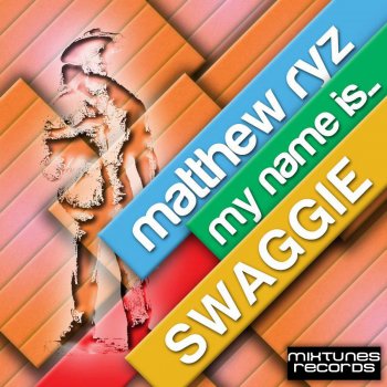 Исполнитель Matthew Ryz, альбом My Name Is Swaggie