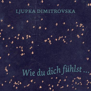 Ljupka Dimitrovska Deine Laune Zu Ertragen, Faellt Mir Schwer