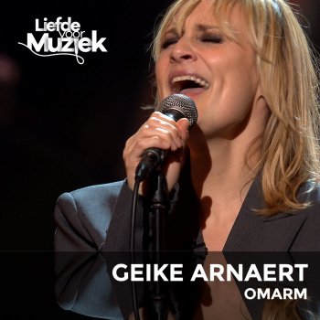 Geike Omarm (Uit Liefde Voor Muziek) - Live