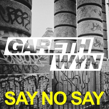 Gareth Wyn Say No Say