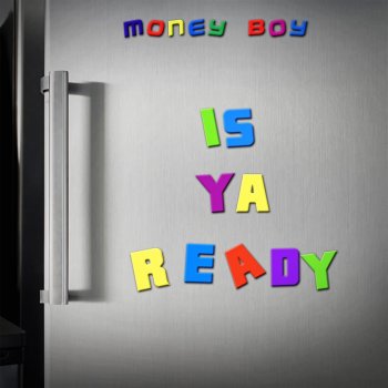 Money Boy Is Ya Ready